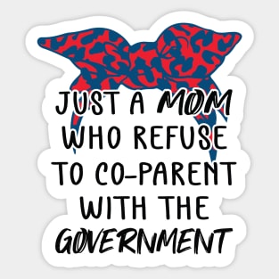 Just a Mom Who Refuse to Co-Parent With the Government / Funny American Skull Parenting Libertarian Mom / Co-Parenting Libertarian Saying Gift Sticker